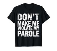 Don't Make Me Violate My Parole Blagues Sarcasme ||- T-Shirt Graphique avec Valeur, Homme, Noir, M