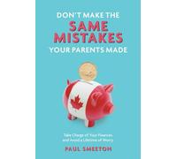 Don't Make the Same Mistakes Your Parents Made: Take Charge of Your Finances and Avoid a Lifetime of Worry