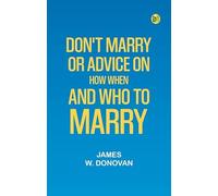Don't Marry or Advice on How When and Who to Marry