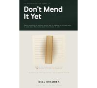 Don't Mend It Yet: How to Store, Clean and Protect Old Books Without Destroying What They Are Worth, and the Short List of Repairs That Are Safe to Make