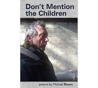 Dont Mention the Children by Michael Rosen Inconnu (Auteur)