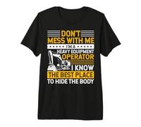 Don't Mess I Know Funny Heavy Equipment Operator Dad Mens T-Shirt Haut de Gamme