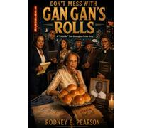 DON'T MESS WITH GAN GAN'S ROLLS: A "COULD BE" TRUE BIRMINGHAM CRIME STORY