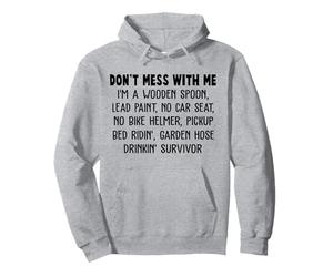 Don't Mess with Me I'm A Wooden Spoon Lead Paint No Car Seat Sweat à Capuche