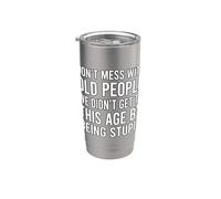 Don't Mess With Old People We Didn't Get To This Age Gobelet isotherme en acier inoxydable double paroi