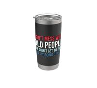 Don't Mess With Old People We Didn't Get To This Age Gobelet isotherme en acier inoxydable double paroi