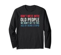 Don't Mess with Old People We Didn't Get to This Age Manche Longue