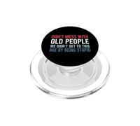 Don't Mess with Old People We Didn't Get to This Age PopSockets PopGrip pour MagSafe