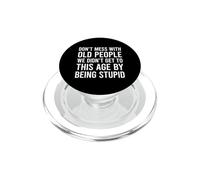 Don't Mess with Old People We Didn't Get to This Age PopSockets PopGrip pour MagSafe