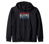 Don't Mess with Old People We Didn't Get to This Age Sweat à Capuche
