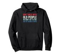 Don't Mess with Old People We Didn't Get to This Age Sweat à Capuche