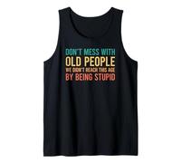 Don't Mess with Old People We Didn't Reach This Age Débardeur