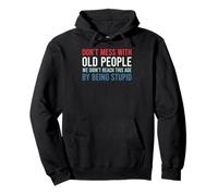 Don't Mess with Old People We Didn't Reach This Age Sweat à Capuche