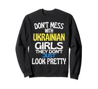 Dont Mess with Pretty Ukrainian Girls Citation drôle Ukraine Sweatshirt