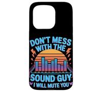 Don't Mess With The Sound Guy I Will Mute You Audio Engineer Coque pour iPhone 15 Pro