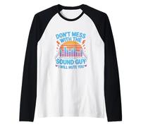 Don't Mess With The Sound Guy I Will Mute You Audio Engineer Manche Raglan