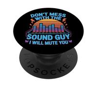 Don't Mess With The Sound Guy I Will Mute You Audio Engineer PopSockets PopGrip Adhésif