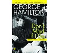 Don't Mind If I Do George Hamilton, William Stadiem (Auteur)