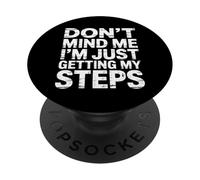 Don't Mind Me I'm Just Getting My Steps - PopSockets PopGrip Adhésif