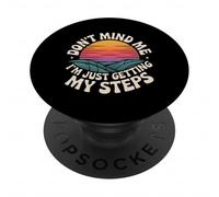 Don't Mind Me I'm Just Getting My Steps - PopSockets PopGrip Adhésif