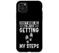 Don't Mind Me I'm Just Getting My Steps Santé à Pied - Coque pour iPhone 11 Pro Max