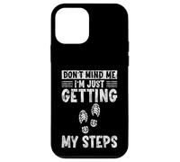 Don't Mind Me I'm Just Getting My Steps Santé à Pied - Coque pour iPhone 12 Mini