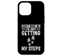Don't Mind Me I'm Just Getting My Steps Santé à Pied - Coque pour iPhone 12 Pro Max