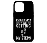Don't Mind Me I'm Just Getting My Steps Santé à Pied - Coque pour iPhone 13 Pro Max