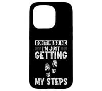 Don't Mind Me I'm Just Getting My Steps Santé à Pied - Coque pour iPhone 15 Pro