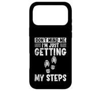 Don't Mind Me I'm Just Getting My Steps Santé à Pied - Coque pour iPhone 17 Pro Max