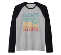 Don't Mind Me I'm Just Getting My Steps Santé à pied ---- Manche Raglan