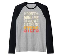 Don't Mind Me I'm Just Getting My Steps Santé à Pied |- Manche Raglan