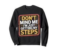 Don't Mind Me I'm Just Getting My Steps Santé à Pied |- Sweatshirt