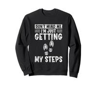 Don't Mind Me I'm Just Getting My Steps Santé à Pied - Sweatshirt
