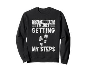 Don't Mind Me I'm Just Getting My Steps Santé à Pied - Sweatshirt