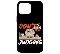 Don't Mind me Just Judging Coque pour iPhone 16 Pro Max