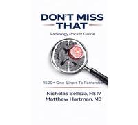 Don't Miss That: A Radiology Pocket Guide: 1500+ One-Liners To Remember