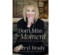 Dont Miss the Moment by Sheryl Brady Sheryl Brady (Auteur)