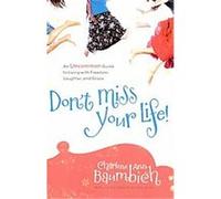 Don't Miss Your Life! Charlene Ann Baumbich (Auteur)