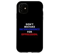 Don't Mistake Iconvenience for Oppression Wear A Face Mask Coque pour iPhone 11