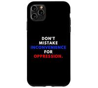Don't Mistake Iconvenience for Oppression Wear A Face Mask Coque pour iPhone 11 Pro Max