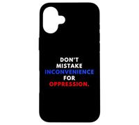 Don't Mistake Iconvenience for Oppression Wear A Face Mask Coque pour iPhone 16 Plus