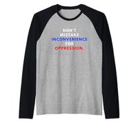 Don't Mistake Iconvenience for Oppression Wear A Face Mask Manche Raglan