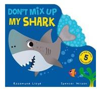 Dont Mix Up My Shark by Rosamund Lloyd Rosamund Lloyd (Auteur)