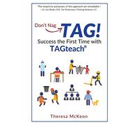 Don't Nag...TAG!: Success the First Time with TAGteach