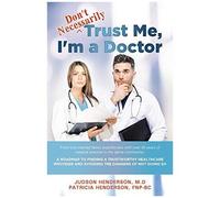 Don't Necessarily" Trust Me, I'm A Doctor