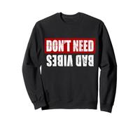 Don't Need Bad Vibes Sentiments Positifs Mindfulness Sweatshirt