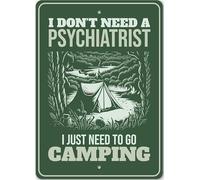Don't Need Psychiatrist I Just To Go Camping Sign
