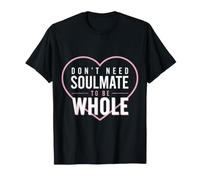 Don't Need Soulmate to Be Whole État d’Esprit d’Amour-Propre T-Shirt