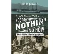 Don't Never Tell Nobody Nothin' No How